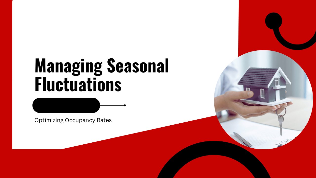 Managing Seasonal Fluctuations: Optimizing Occupancy Rates